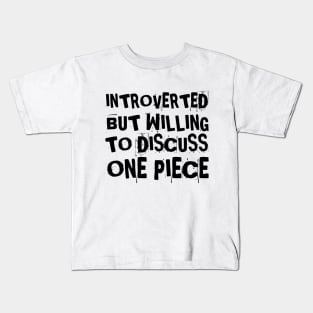 Introverted but willing to discuss One Piece Kids T-Shirt